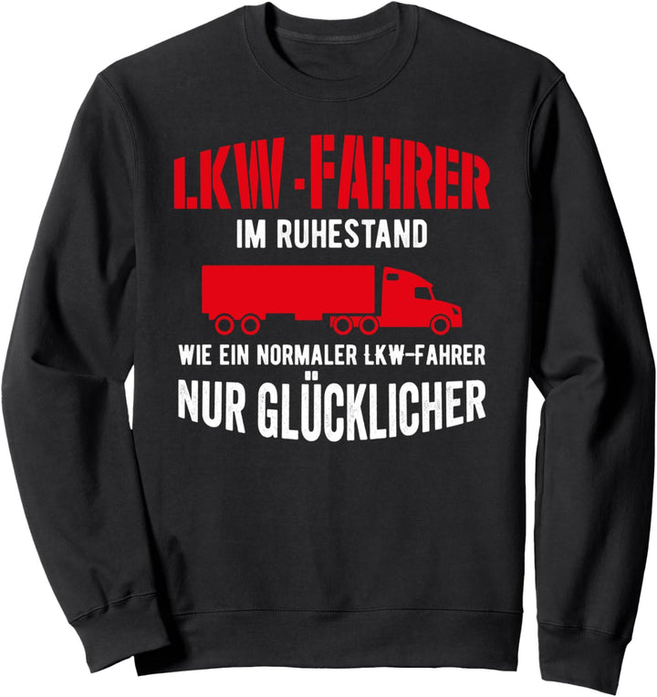 LKW Fahrer im Ruhestand, Rente Rentner Lastwagenfahrer Sweatshirt
