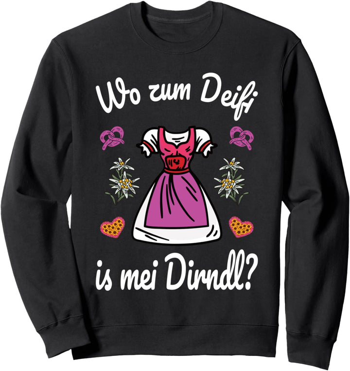 Wo zum Deifi is mei Dirndl Volksfest Trachten Dirndl Sweatshirt