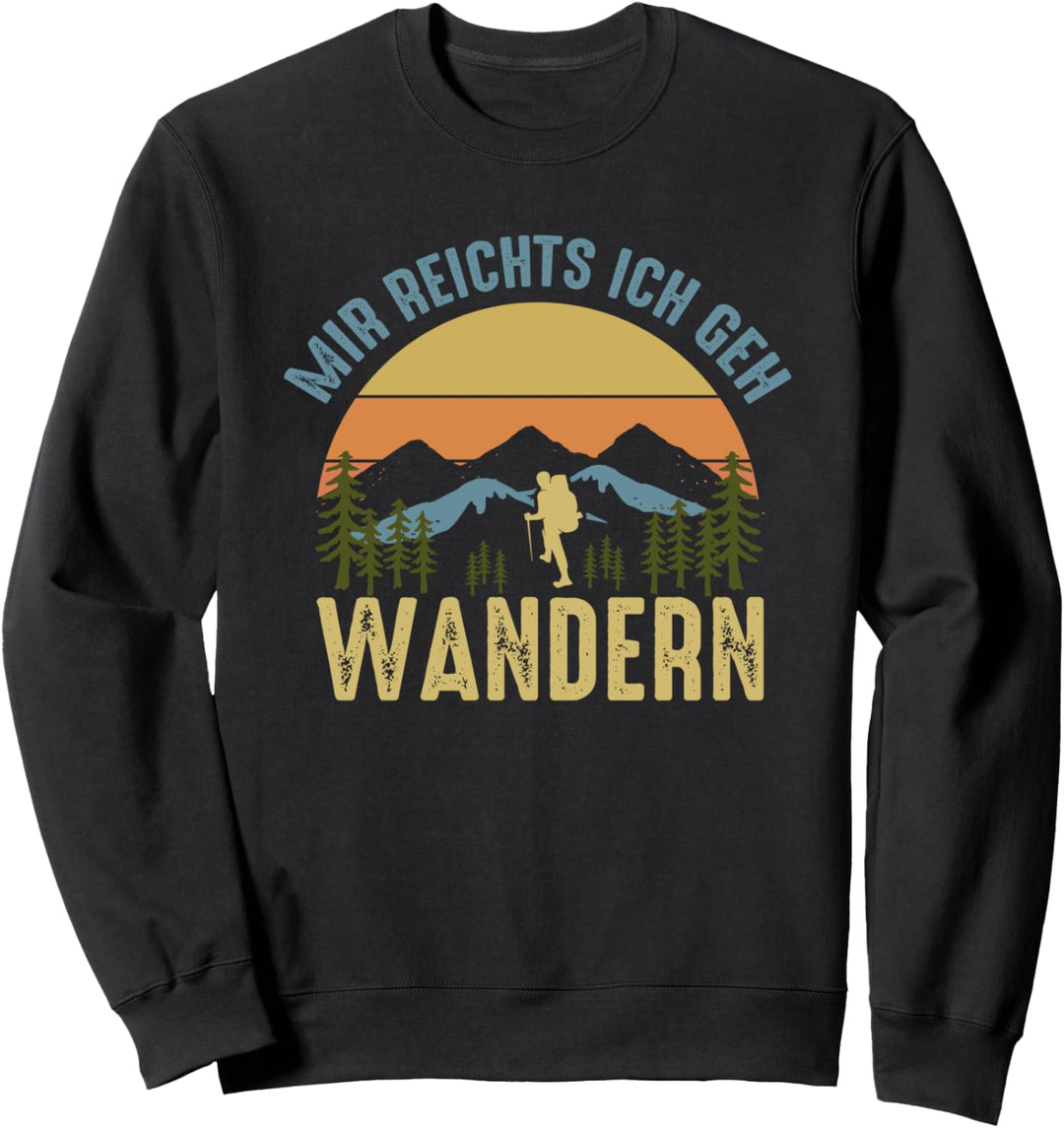 Mir reichts ich geh Wandern Geschenkidee Wanderlust Outdoor Sweatshirt