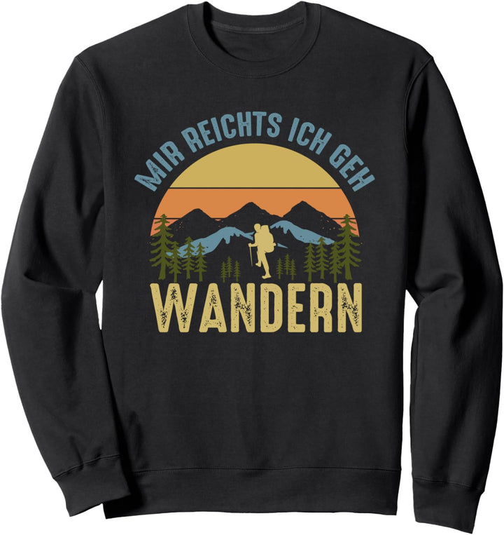 Mir reichts ich geh Wandern Geschenkidee Wanderlust Outdoor Sweatshirt