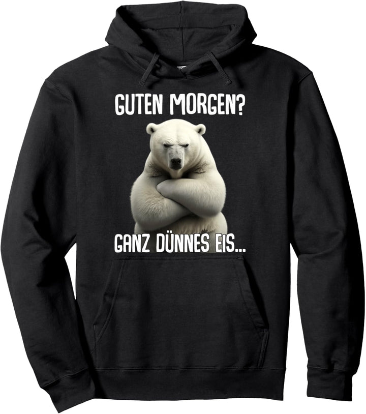 Guten Morgen Ganz Dünnes Eis - Morgenmuffel Eisbär Pullover Hoodie