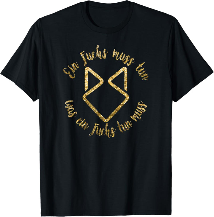 Ein Fuchs muss tun was ein Fuchs tun muss T-Shirt