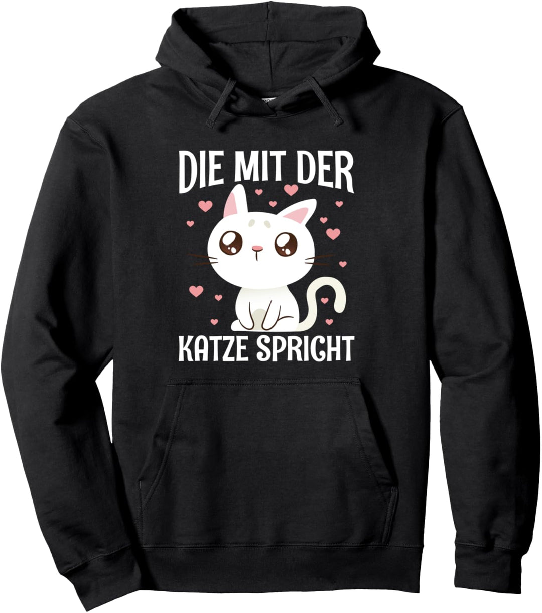 Die Mit Der Katze Spricht Katzenbesitzer Süsse Katze Spruch Pullover Hoodie