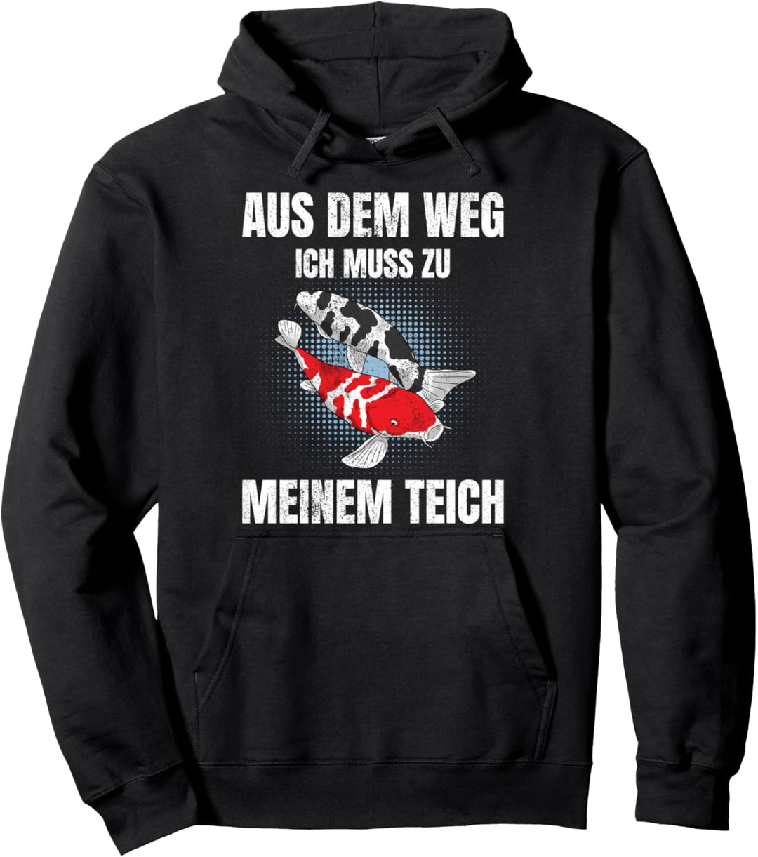 Aus Dem Weg Ich Muss Zu Meinem Teich Koi Karpfen Gartenteich Pullover Hoodie