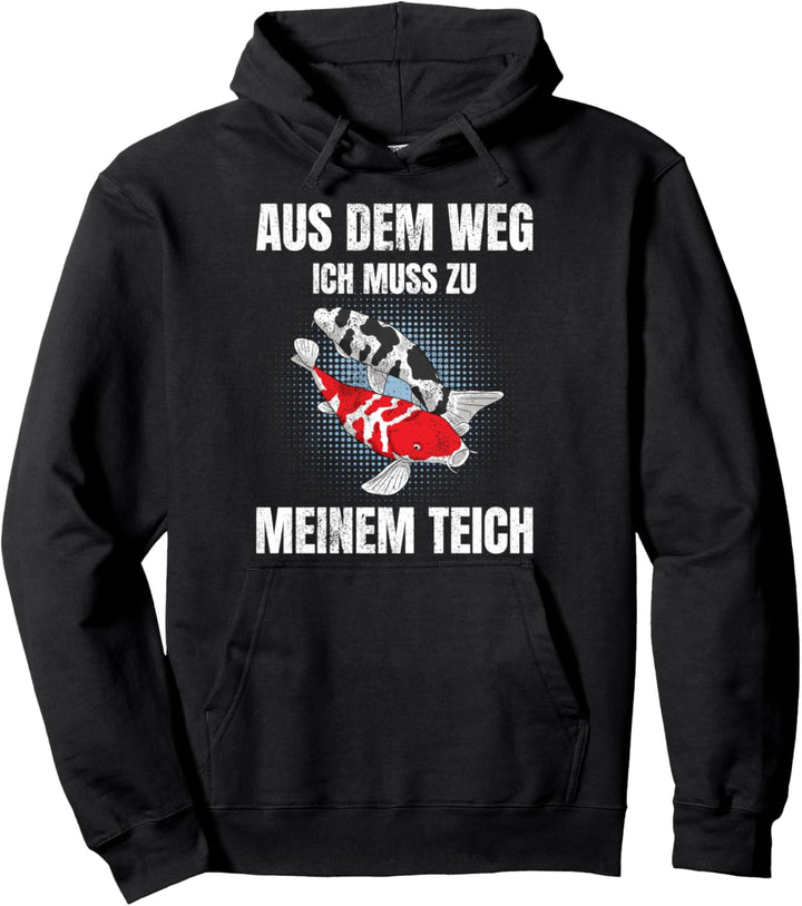Aus Dem Weg Ich Muss Zu Meinem Teich Koi Karpfen Gartenteich Pullover Hoodie