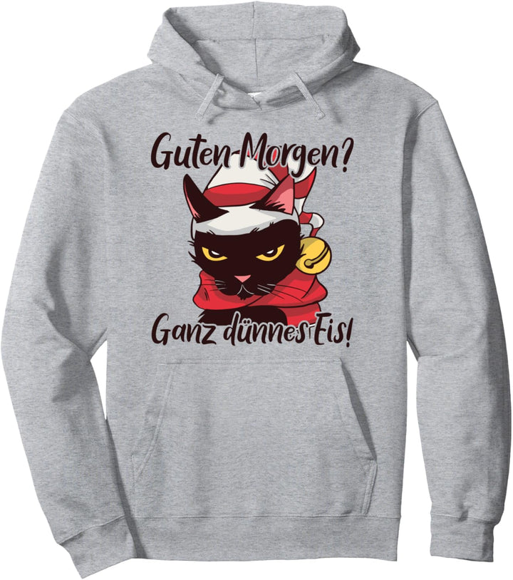 Guten Morgen Ganz Dünnes Eis, Katze & Morgenmuffel Pullover Hoodie