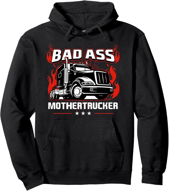 Bad Ass Mother Trucker Truck Driving Gift For Father's Day Pullover Hoodie