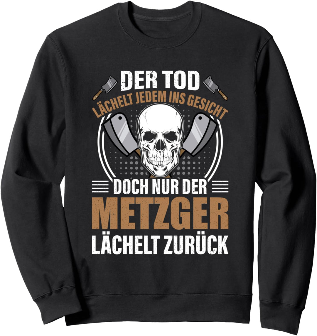 Nur der Metzger lächelt zurück, Metzger Sweatshirt