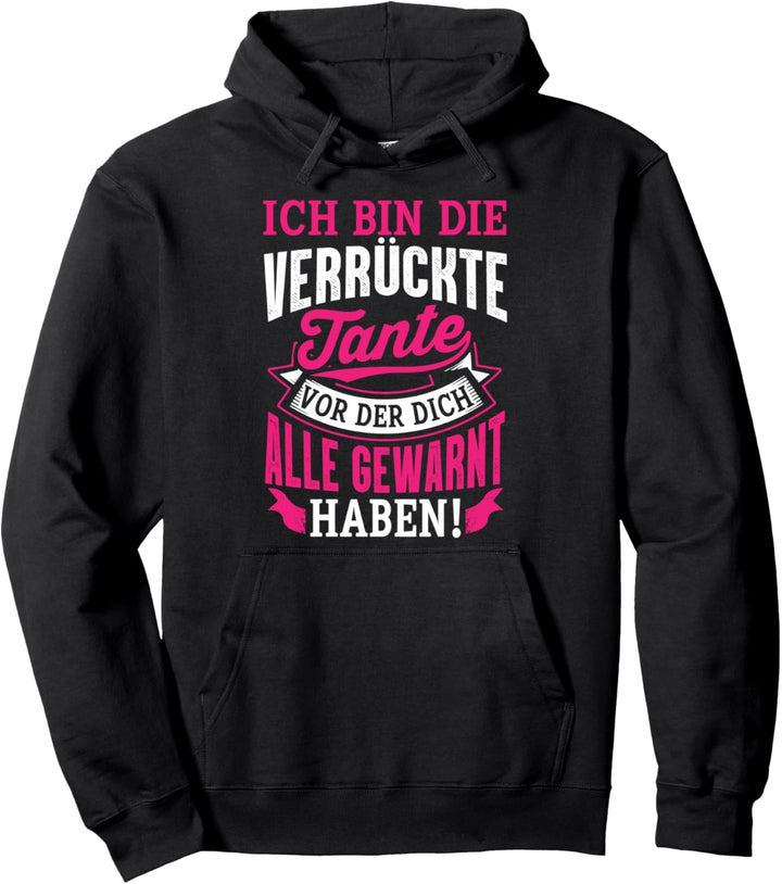 Ich Bin Die Verrückte Tante Vor Der Dich Alle Gewarnt Haben Pullover Hoodie