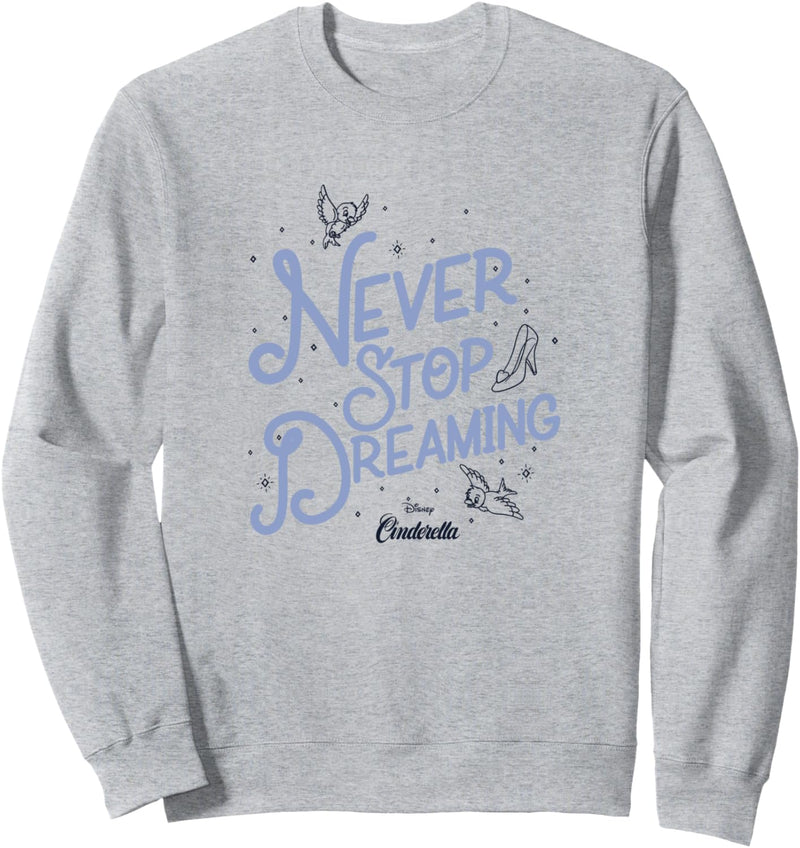 Disney Cinderella Never Stop Dreaming Sweatshirt