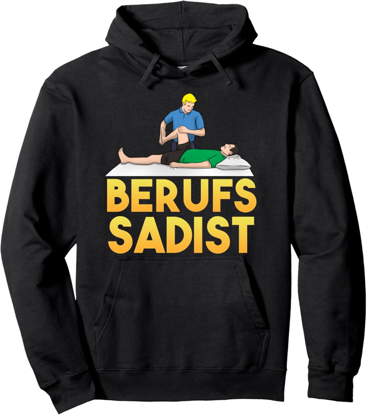 Berufs Sadist Physiotherapeut Pullover Hoodie