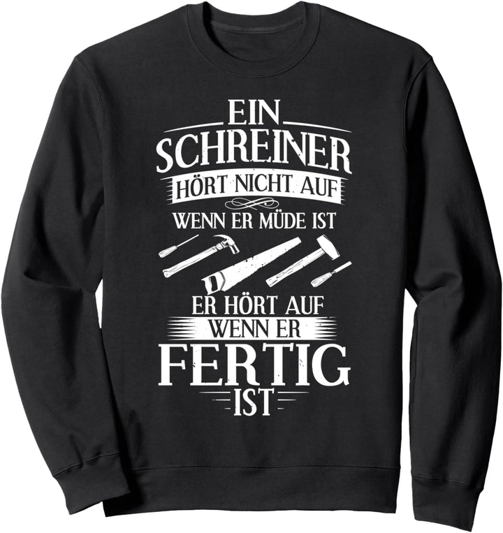 Schreinermeister Fertig Holzmechaniker Schreiner Tischler Sweatshirt