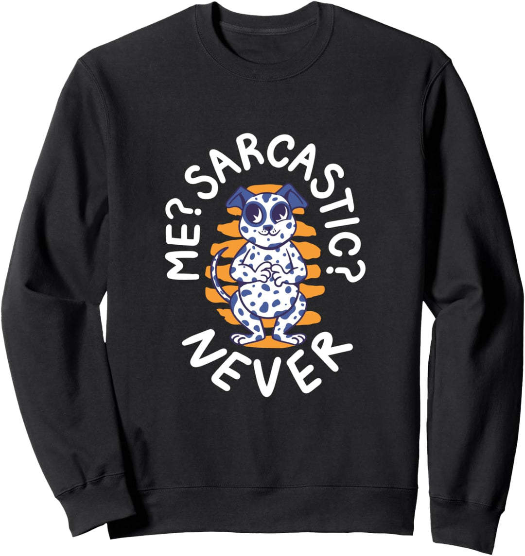 Ich? Sarkastisch? Niemals Dalmatiner Hund Sweatshirt