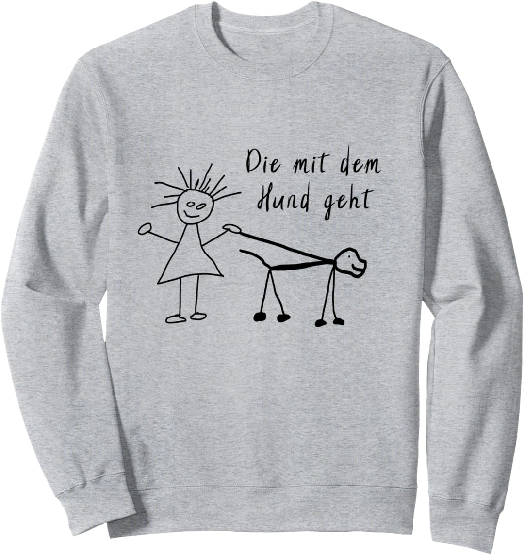 Die mit dem Hund geht - T-Shirt Spruch für Frauchen Sweatshirt