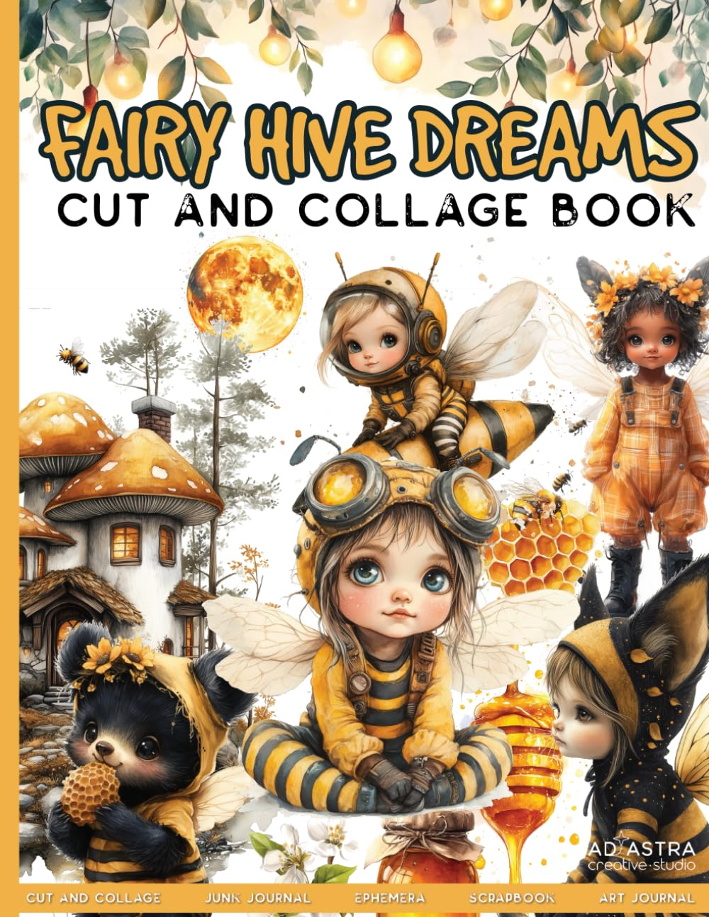 FAIRY HIVE DREAMS Cut And Collage Book: For Junk Journals, Scrapbook, Ephemera and more, Taschenbuch