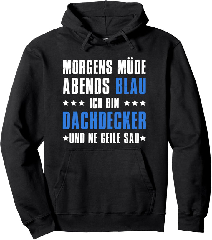 Morgenmüder Abend Blau Ich bin Dachdecker Pullover Hoodie