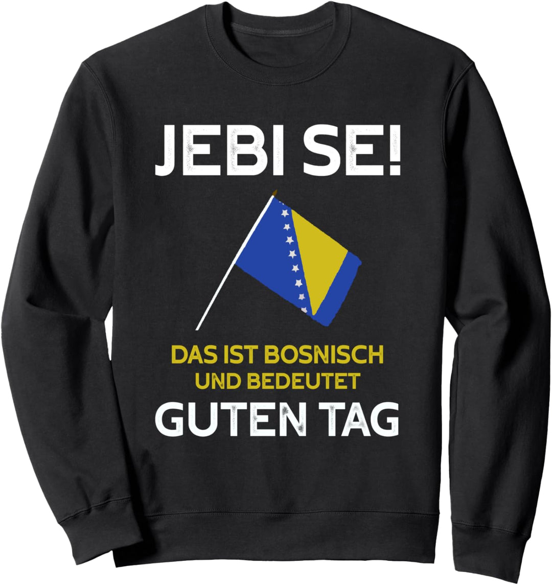 Jebi Se Dobar Dan Balkan Bosnien bosnische Flagge Sweatshirt