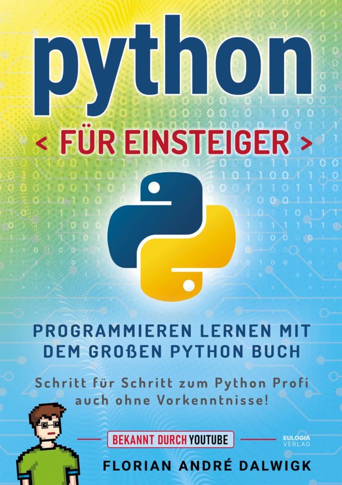 Python für Einsteiger: Programmieren lernen mit dem grossen Python Buch - Schritt für Schritt zum Py