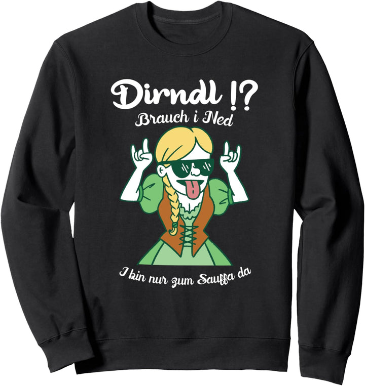Dirndl & Lederhose Trachten Ersatz Nur zum Sauffa da ! Sweatshirt