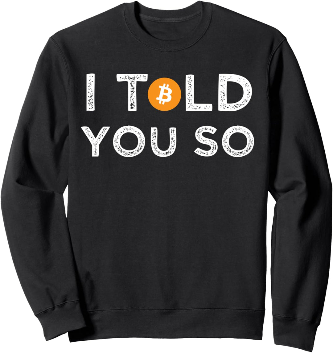 Ich habe es dir so gesagt BTC Bitcoin Hype Divertido Crypto Sweatshirt