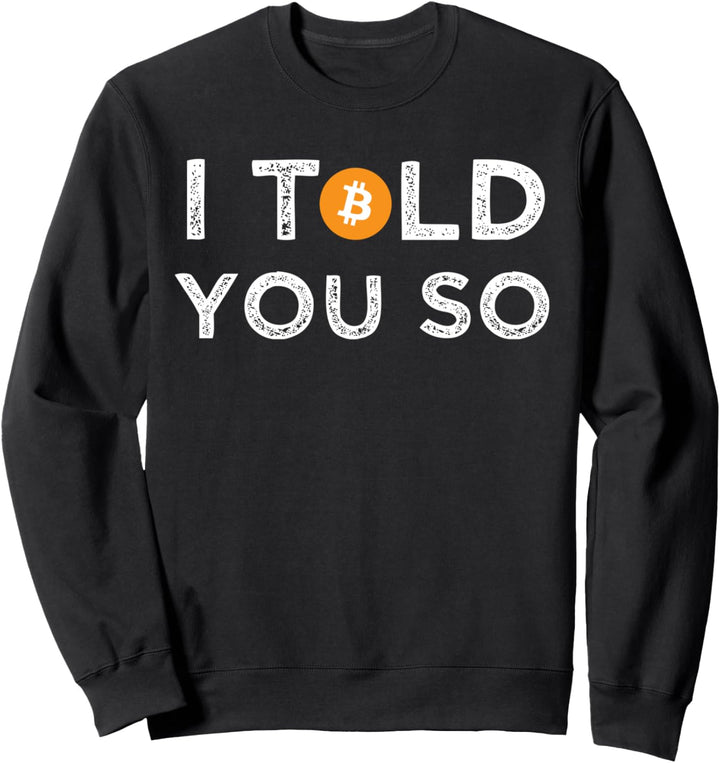 Ich habe es dir so gesagt BTC Bitcoin Hype Divertido Crypto Sweatshirt