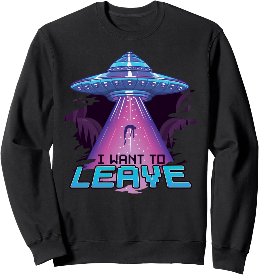 Cute UFO I Want To Leave Funny Alien Spaceship Pun Sweatshirt