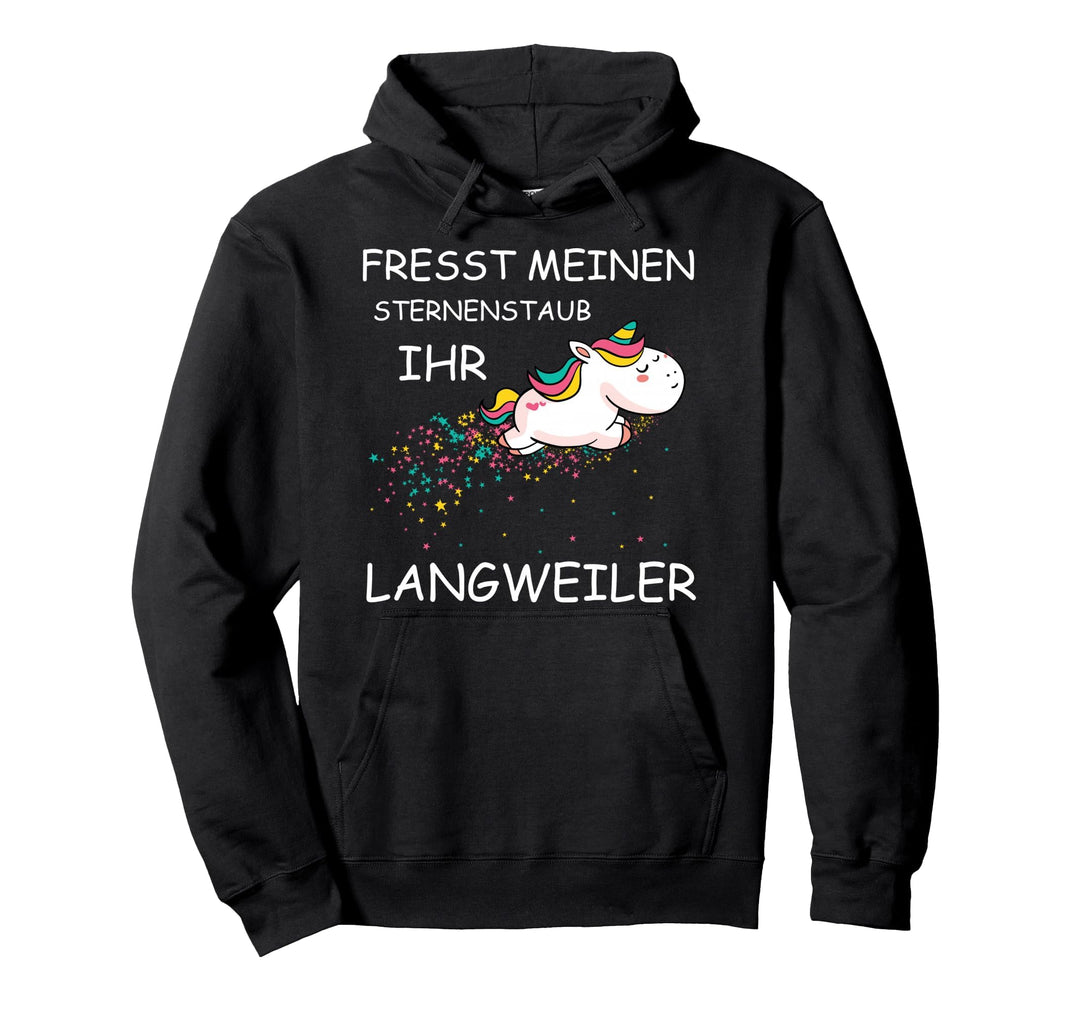 Fresst meinen Sternenstaub ihr Langweiler | Lustiges Einhorn Pullover Hoodie