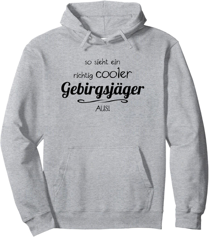 So Sieht Ein Richtig Cooler - Gebirgsjäger - Aus | Lustig Pullover Hoodie