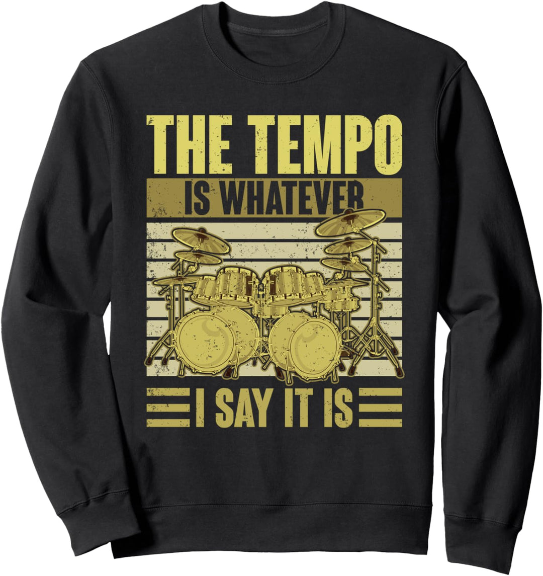 Das Tempo ist so wie ich es sage Drummer Lustiges Schlagzeug Sweatshirt