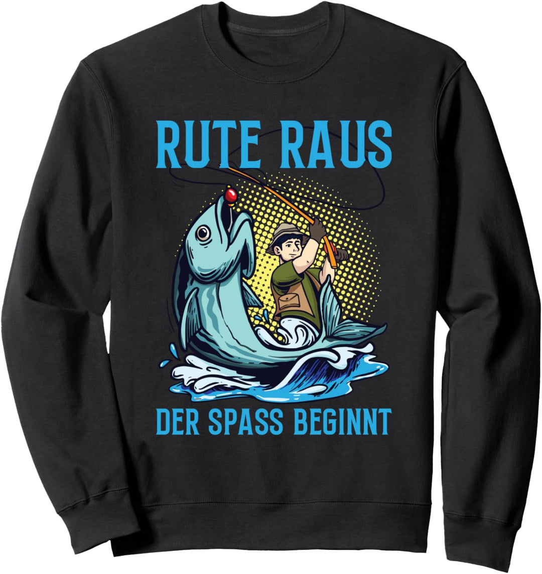 Rute Raus Der Spass Beginnt Angeln Lustiges Angler Spruch Sweatshirt
