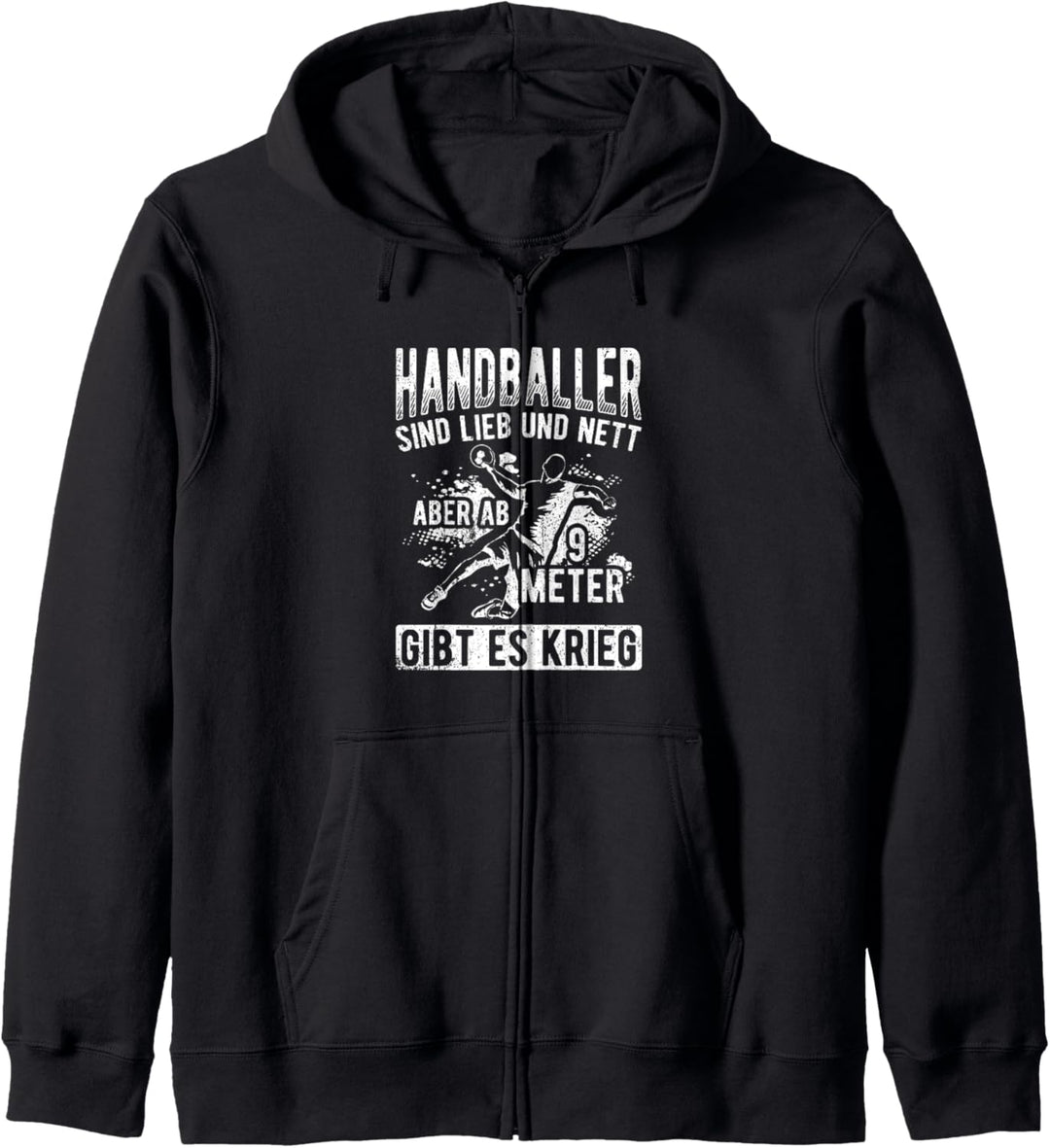 Handballer Sind Lieb Und Nett Aber Ab 9 Meter Gibt Es Krieg Kapuzenjacke