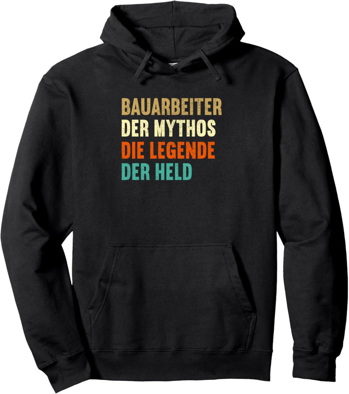 Bauarbeiter Mythos Legende Held Handwerker Maurer Dachdecker Pullover Hoodie