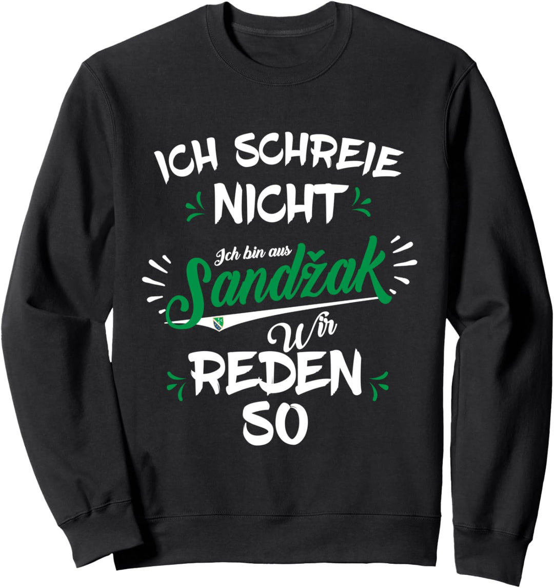 Ich schreie nicht, ich bin aus Sandzak - Sandschak Sweatshirt