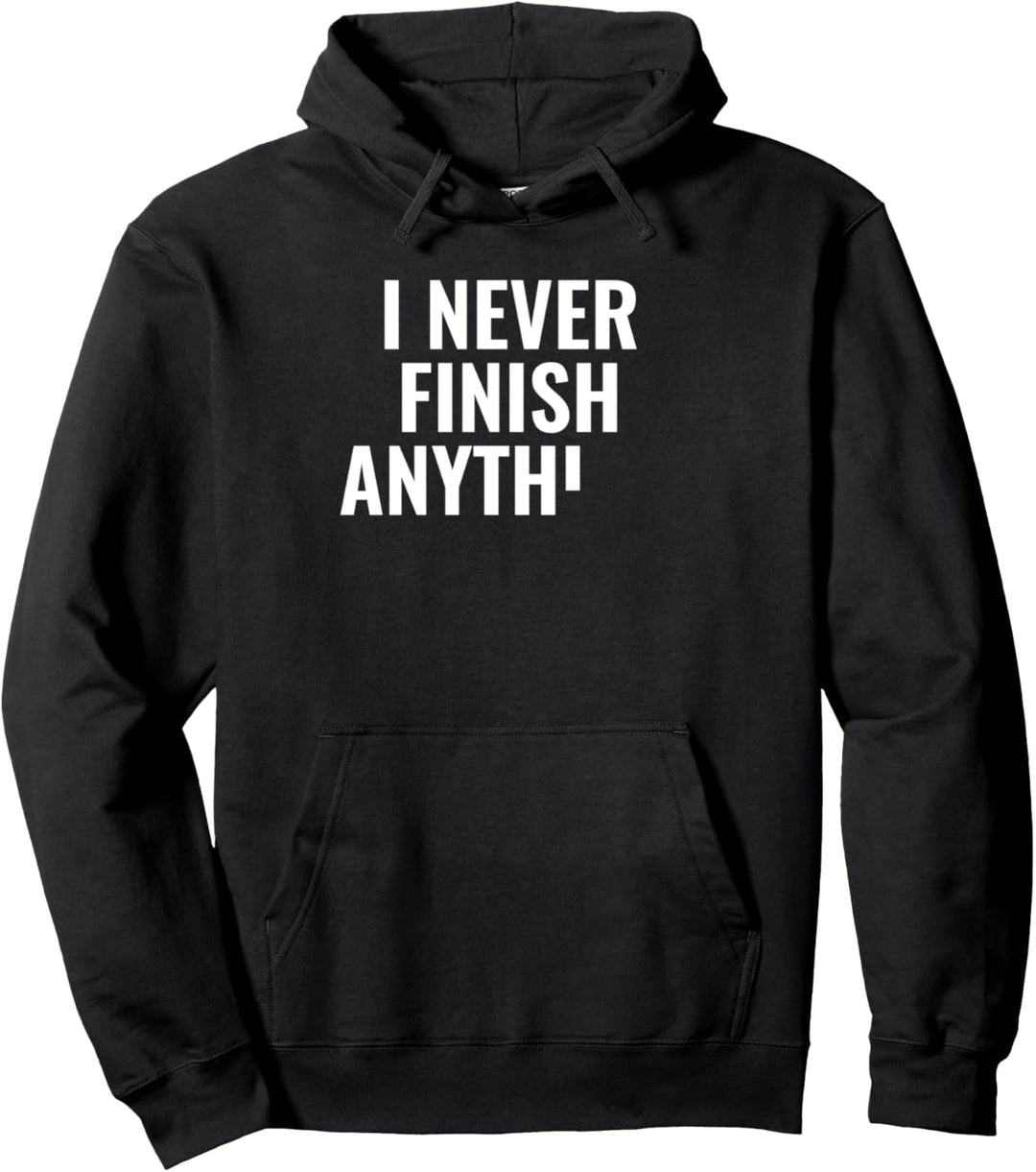 Ich beende nie etwas Lustiges Witziges Verschleppung Pullover Hoodie