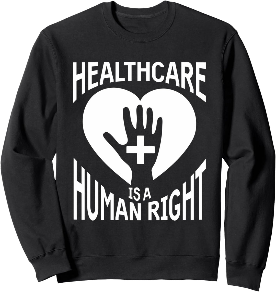 Healthcare is a Human Right Sweatshirt