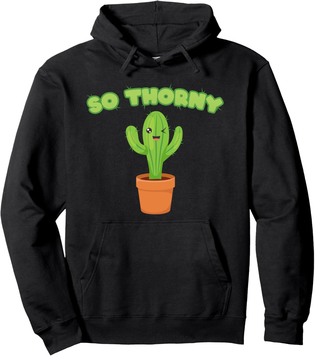So thorny cactus - funny humor joke Pullover Hoodie