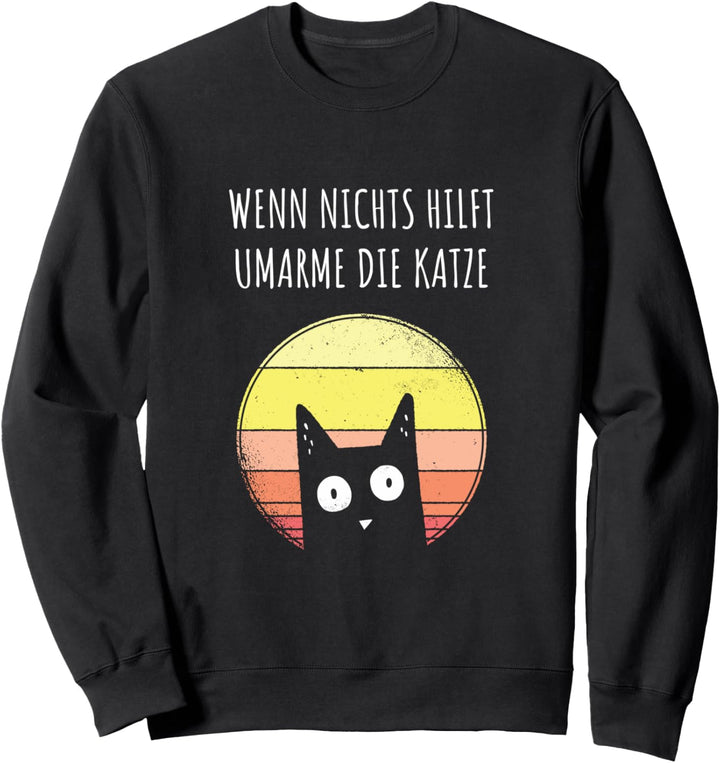 Wenn nichts mehr hilft umarme die Katze Retro Sunset Sweatshirt