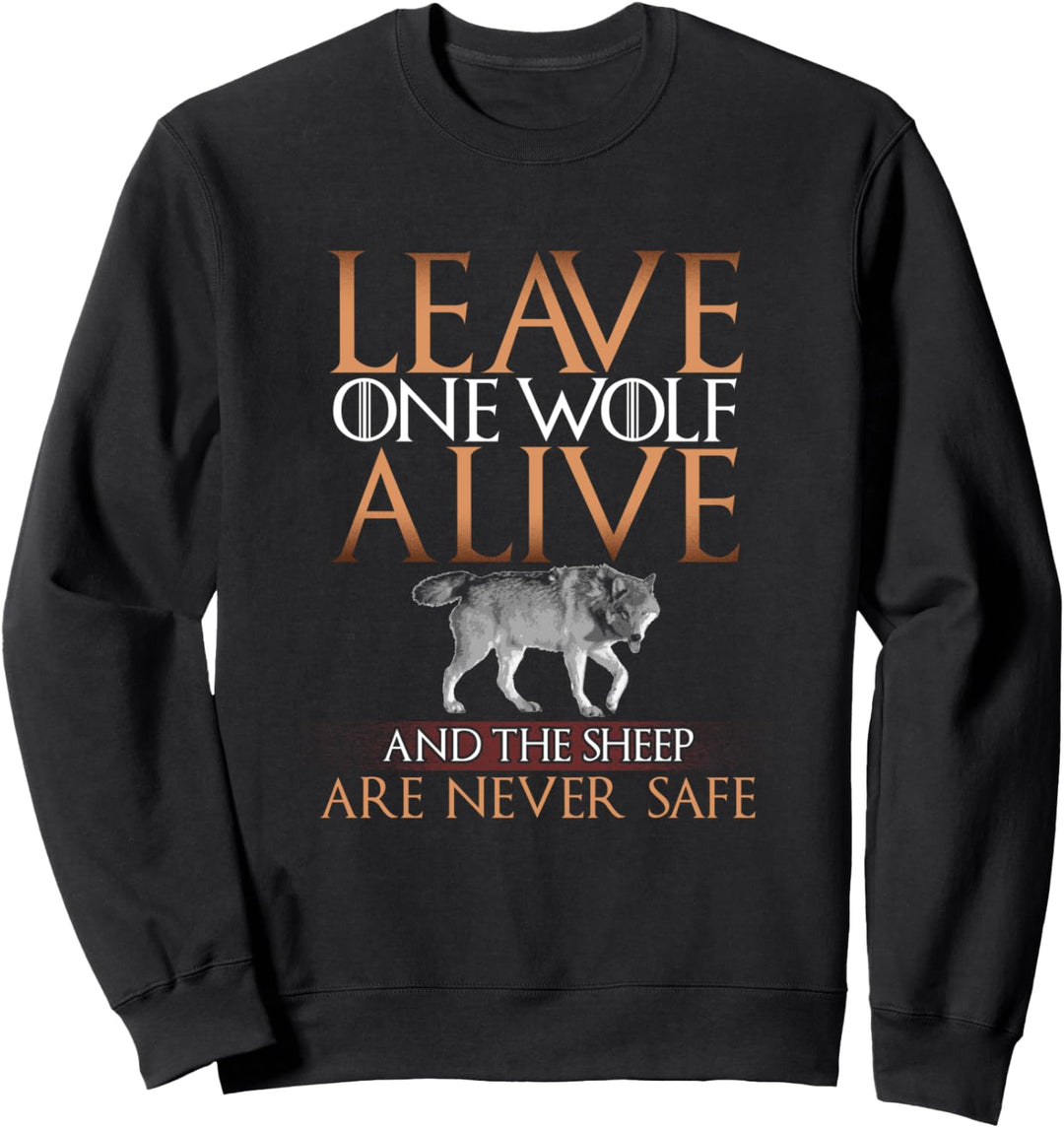 Leave One Wolf Alive and the Sheep are Never Safe T-Shirt Sweatshirt
