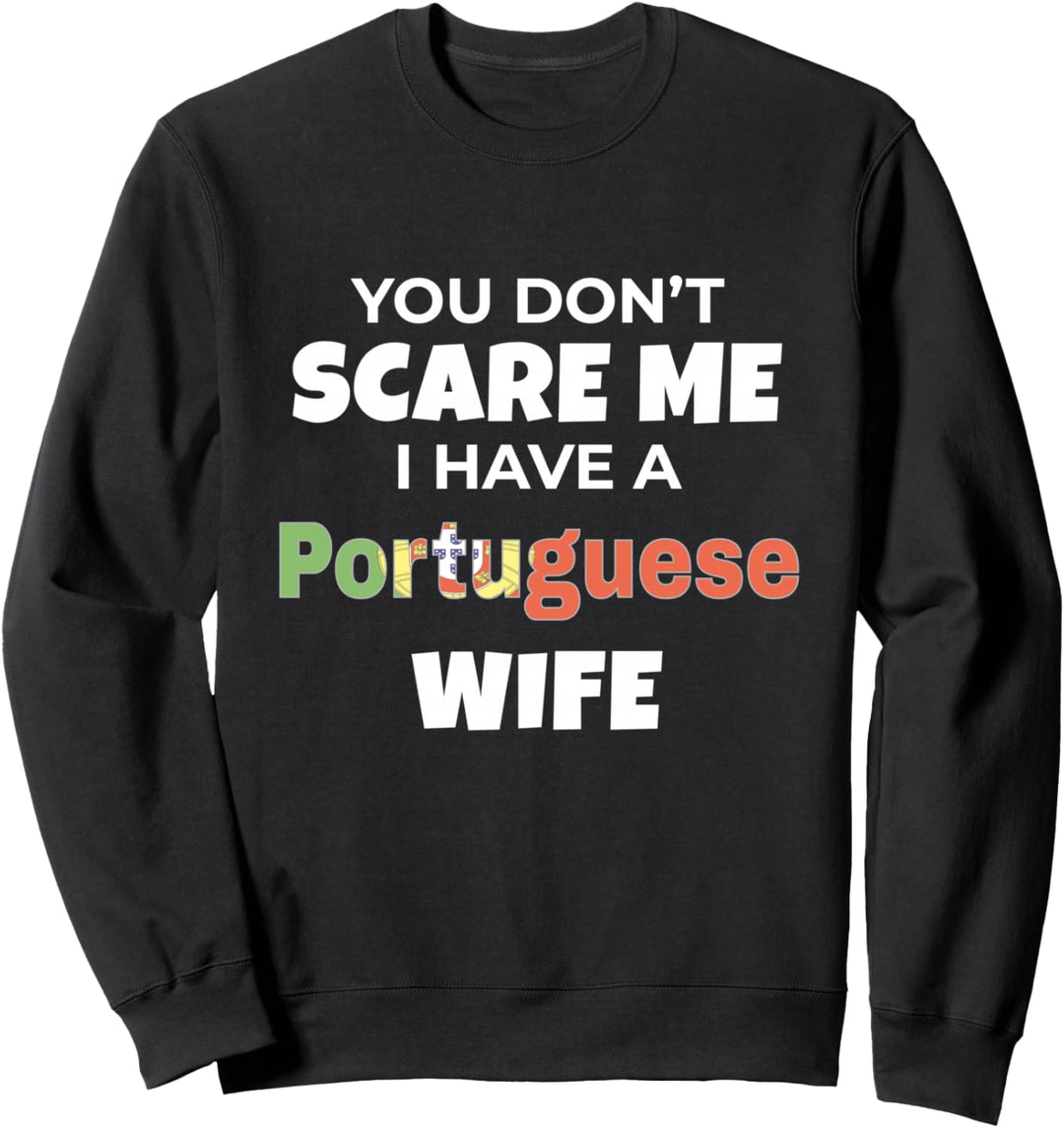 Sie Nicht erschrecken Ich Habe Eine Portugiesische Frau Sweatshirt