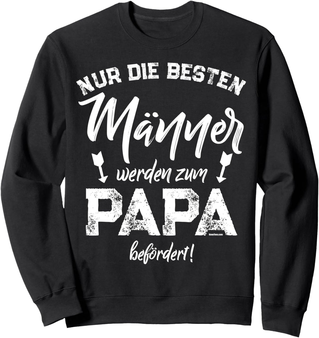 Nur die besten Männer werden zum Papa befördert Sweatshirt