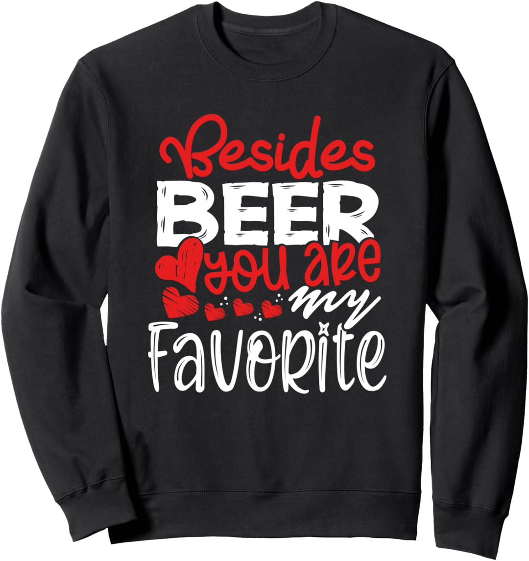 Besides Beer You Are My Favorite Girls Funny Beer Lover Gift Sweatshirt