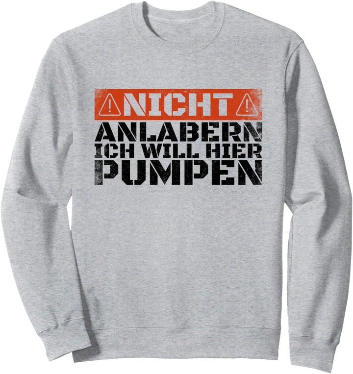 Nicht Anlabern Ich Will Hier Pumpen Fitness Bodybuilder Sweatshirt