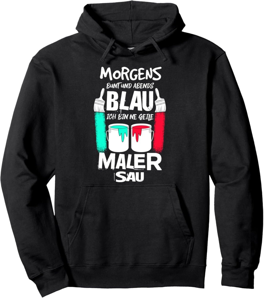 Maler Lackierer Morgens Bunt Abends Blau Malermeister Pullover Hoodie