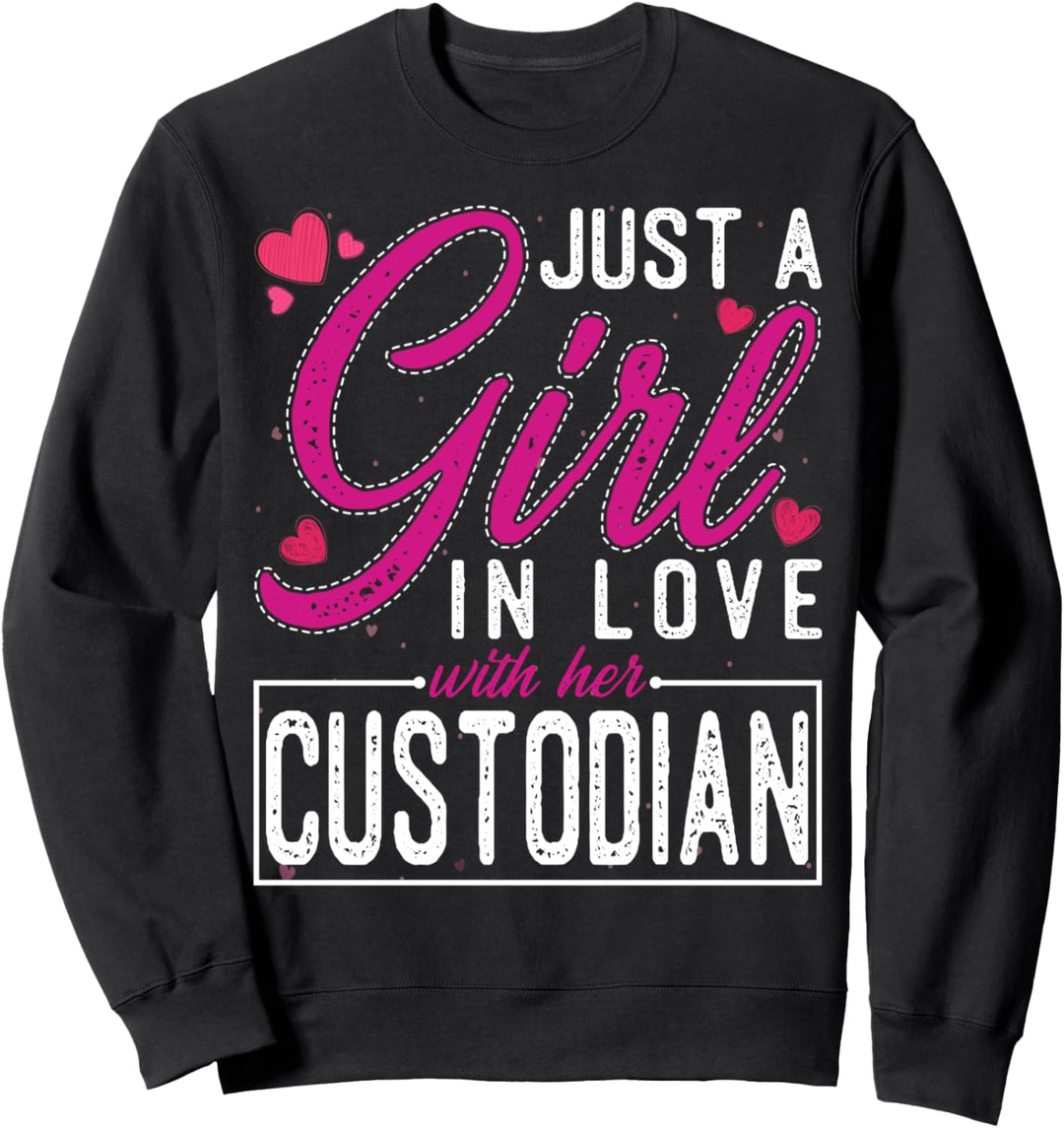 Just a Girl in Love with Her Custodian - Funny Wife Sweatshirt