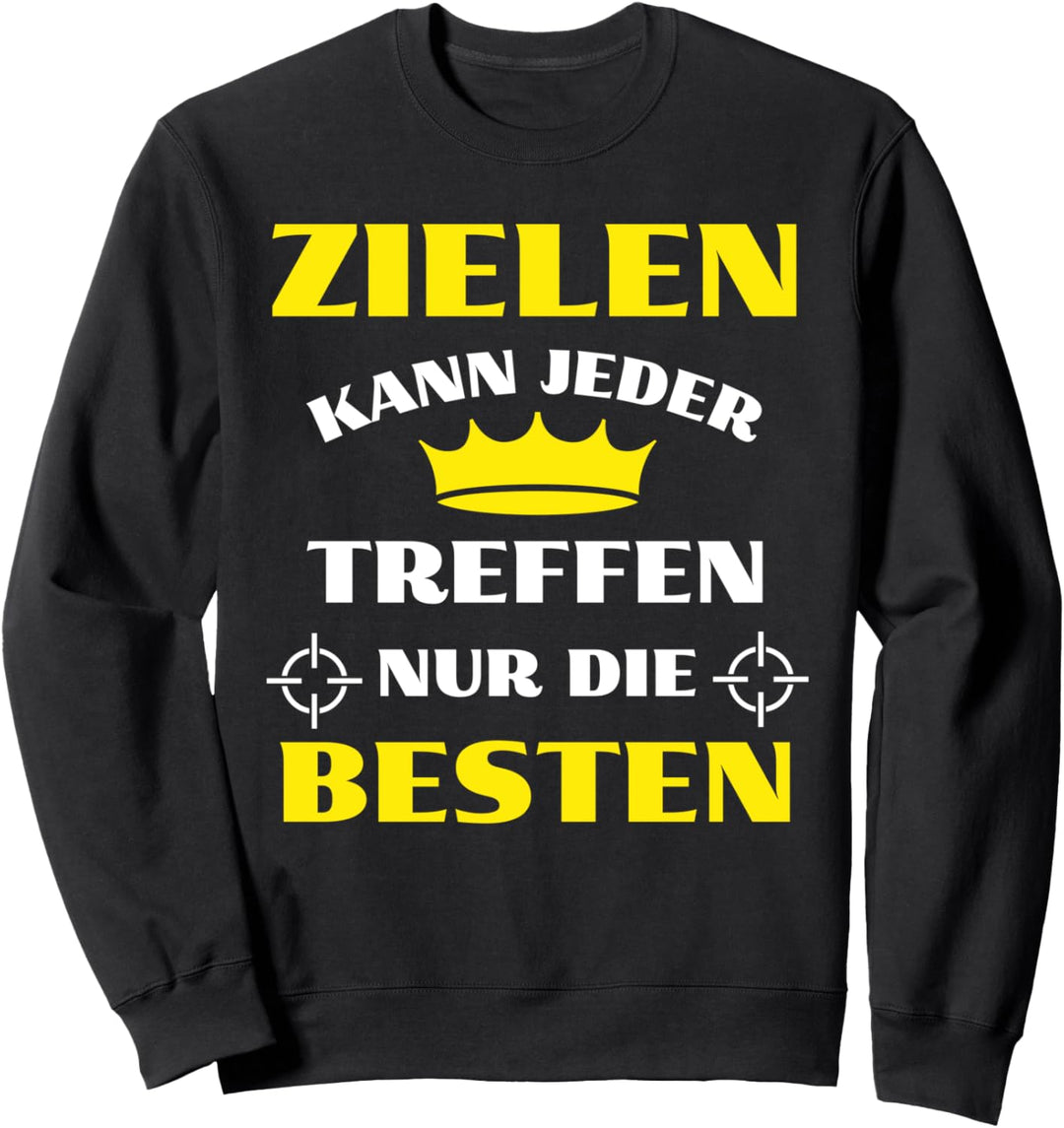 Zielen Kann Jeder Treffen Nur Die Besten - Schützenverein Sweatshirt