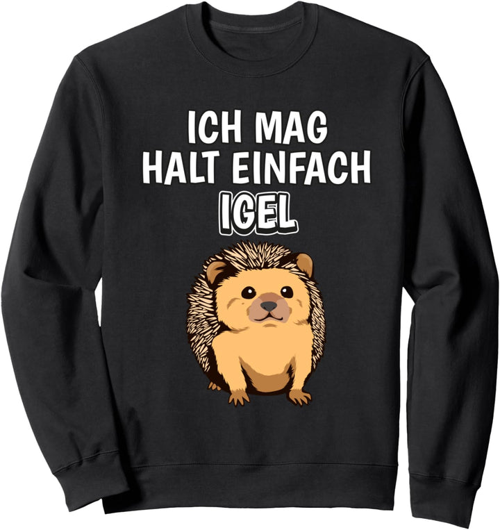 Lustiger Igel Spruch Ich mag halt einfach Igel Sweatshirt