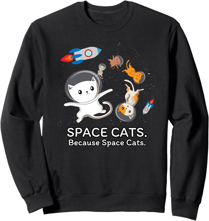 Space Cats. Because Space Cats. - Katzenspielzeug - Tiere Sweatshirt