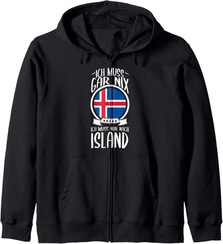 Ich Muss Gar Nix Ich Muss Nur Nach Island Urlaub Kapuzenjacke