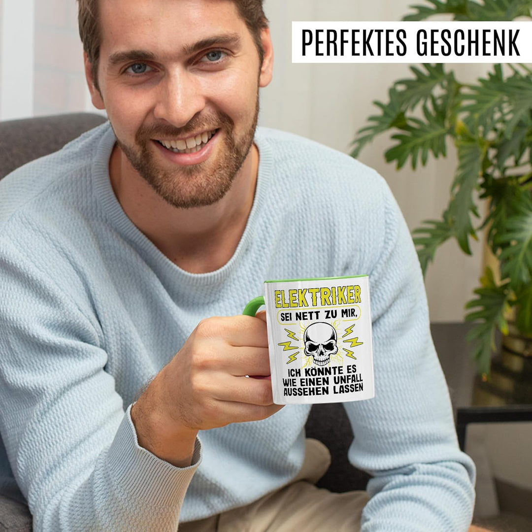 Elektriker Tasse mit Spruch - Geschenk Elektriker Sei nett zu mir, ich könnte es wie ein Unfall auss