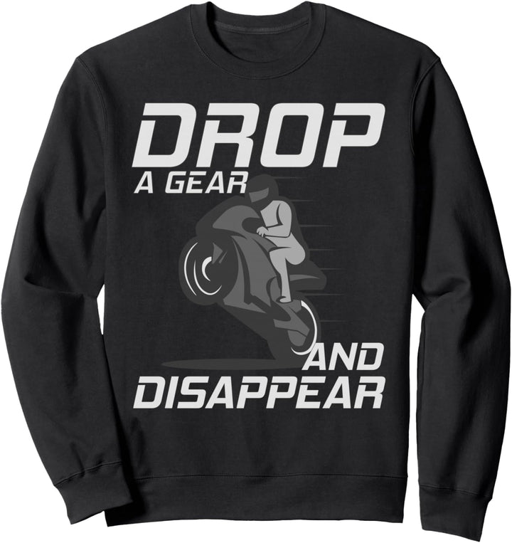 Lustiges Motorradgeschenk – Drop A Gear And Disappear Rennrad Sweatshirt